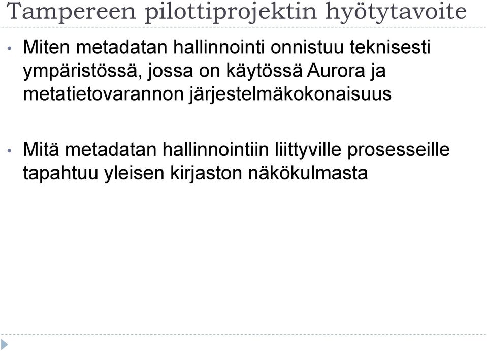 Aurora ja metatietovarannon järjestelmäkokonaisuus Mitä metadatan