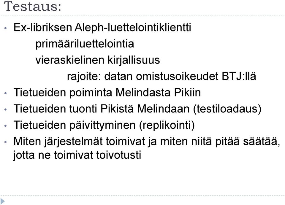 Pikiin Tietueiden tuonti Pikistä Melindaan (testiloadaus) Tietueiden päivittyminen