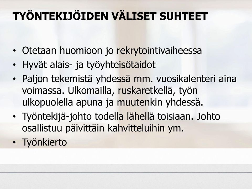 Ulkomailla, ruskaretkellä, työn ulkopuolella apuna ja muutenkin yhdessä.