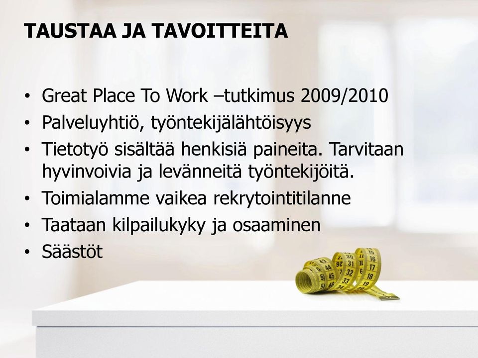 paineita. Tarvitaan hyvinvoivia ja levänneitä työntekijöitä.