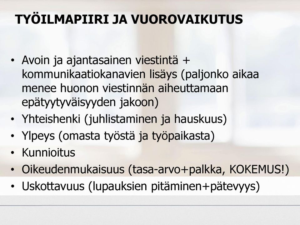 Yhteishenki (juhlistaminen ja hauskuus) Ylpeys (omasta työstä ja työpaikasta)