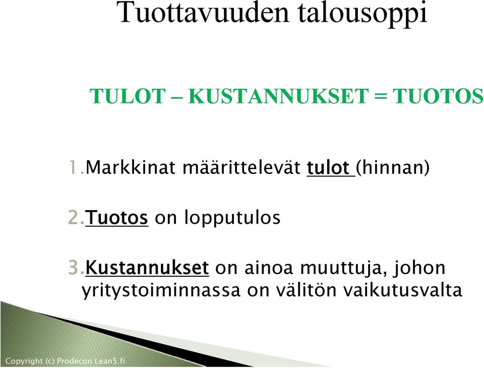 Tuotos on lopputulos 3.