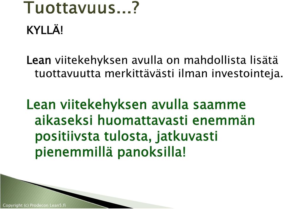 tuottavuutta merkittävästi ilman investointeja.