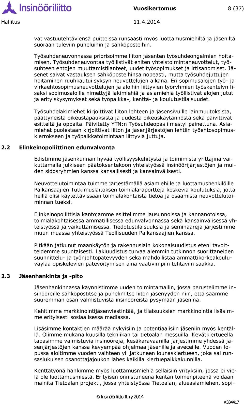 Työsuhdeneuvontaa työllistivät eniten yhteistoimintaneuvottelut, työsuhteen ehtojen muuttamistilanteet, uudet työsopimukset ja irtisanomiset.