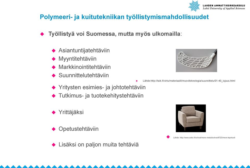 Tutkimus- ja tuotekehitystehtäviin Lähde:http://taik.fi/virtu/materiaalit/muoviteknologia/suunnittelu/01-40_lujuus.