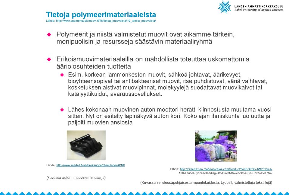 mahdollista toteuttaa uskomattomia ääriolosuhteiden tuotteita Esim.