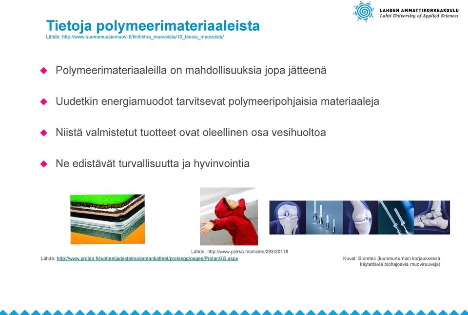 polymeeripohjaisia materiaaleja Niistä valmistetut tuotteet ovat oleellinen osa vesihuoltoa Ne edistävät turvallisuutta ja hyvinvointia