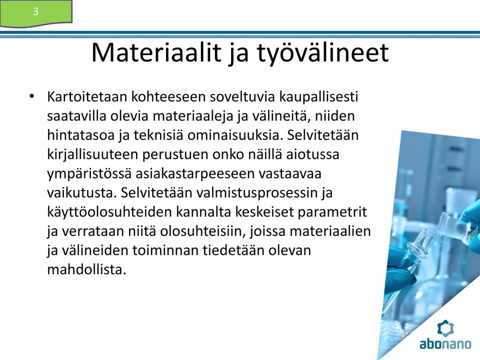 Selvitetään kirjallisuuteen perustuen onko näillä aiotussa ympäristössä asiakastarpeeseen vastaavaa vaikutusta.