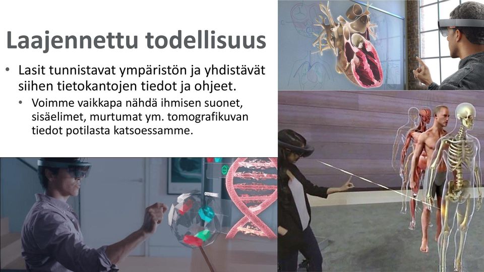 Voimme vaikkapa nähdä ihmisen suonet, sisäelimet,