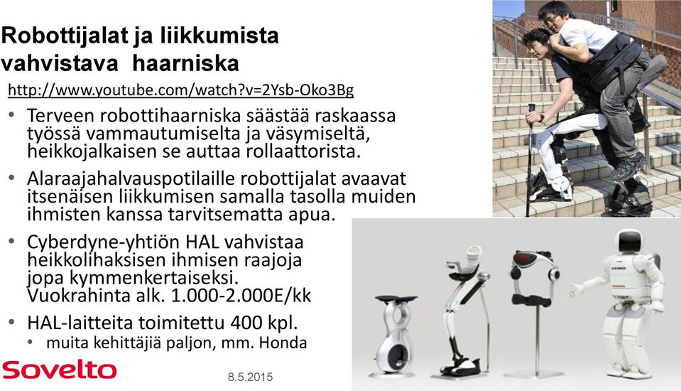 Alaraajahalvauspotilaille robottijalat avaavat itsenäisen liikkumisen samalla tasolla muiden ihmisten kanssa tarvitsematta apua.