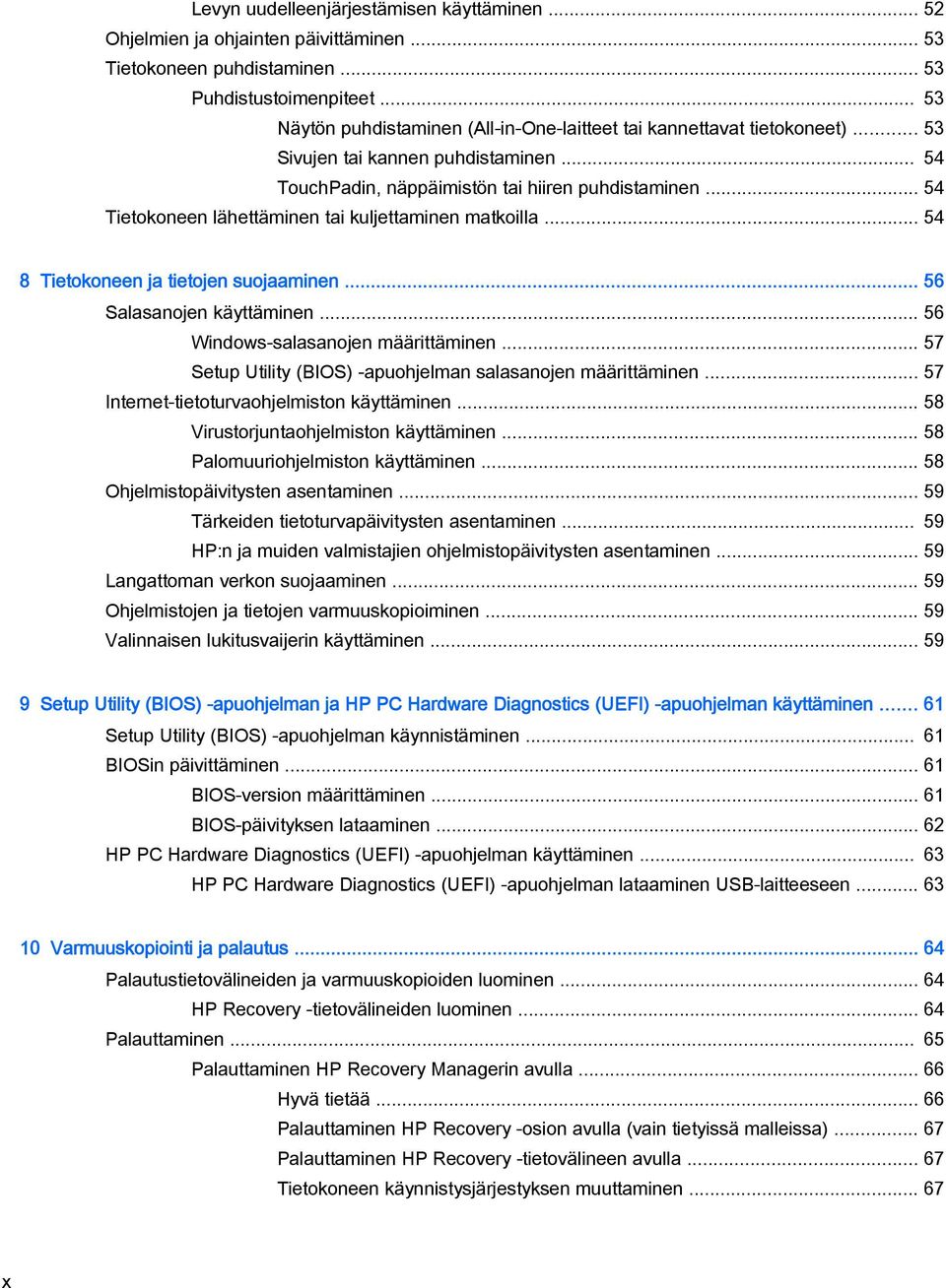 .. 54 Tietokoneen lähettäminen tai kuljettaminen matkoilla... 54 8 Tietokoneen ja tietojen suojaaminen... 56 Salasanojen käyttäminen... 56 Windows-salasanojen määrittäminen.
