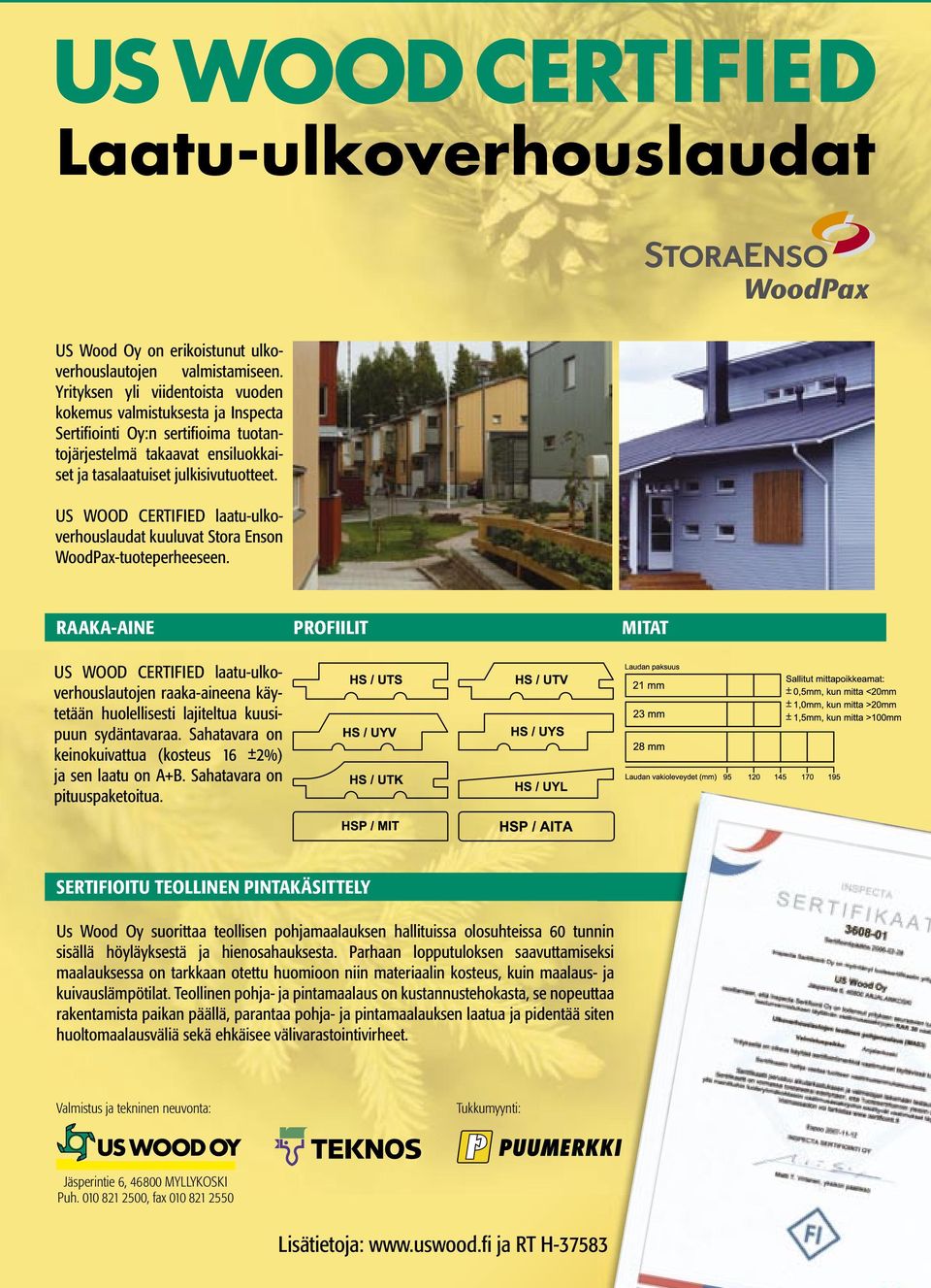 US WOOD CERTIFIED laatu-ulkoverhouslaudat kuuluvat Stora Enson WoodPax-tuoteperheeseen.