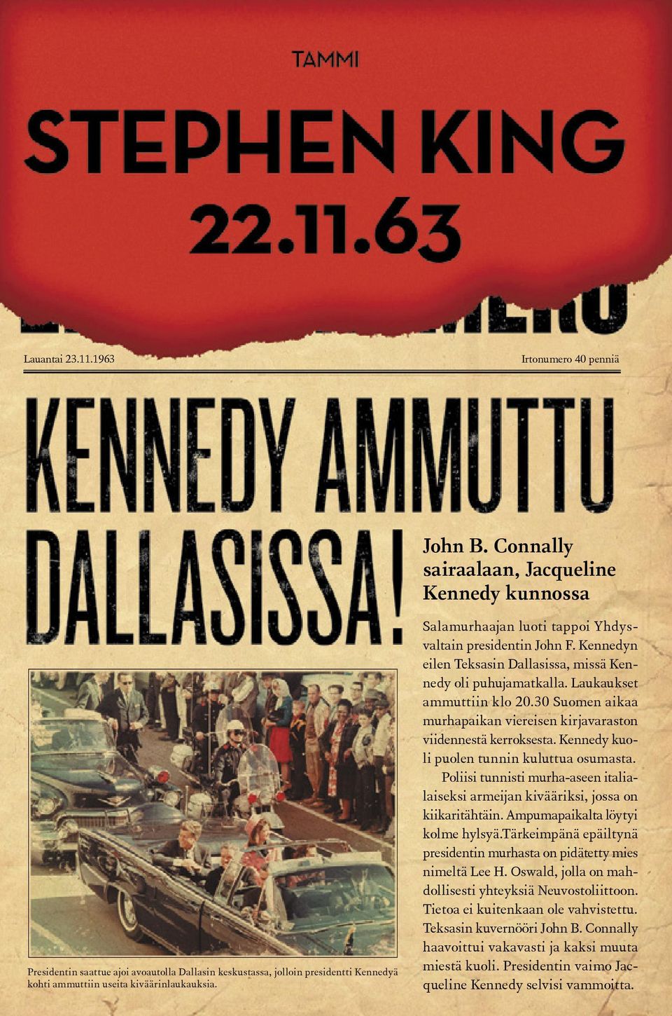 Salamurhaajan luoti tappoi Yhdysvaltain presidentin John F. Kennedyn eilen Teksasin Dallasissa, missä Kennedy oli puhujamatkalla. Laukaukset ammuttiin klo 20.