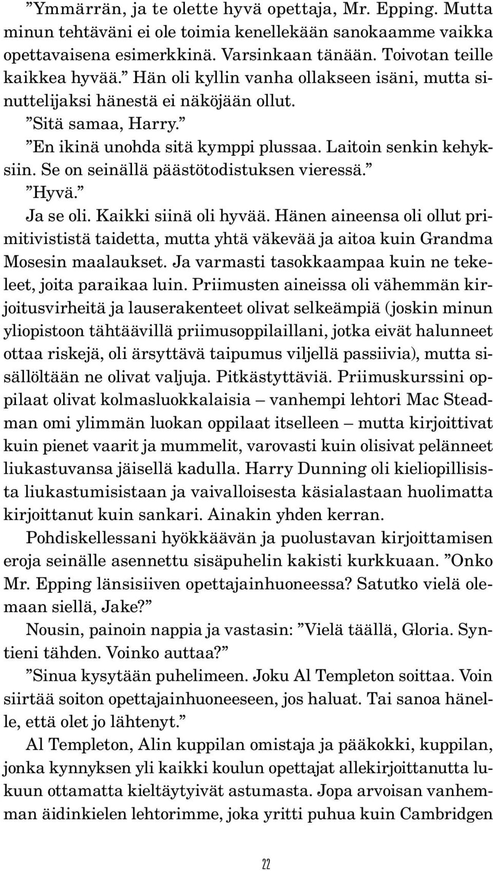 63 on pohdinta muistamisesta, rakkaudesta, menetyksestä, vapaasta tahdosta ja välttämättömyydestä Se on yksi parhaita aikamatkakirjoja sitten Sitä samaa, Harry. En ikinä unohda sitä kymppi H. G.