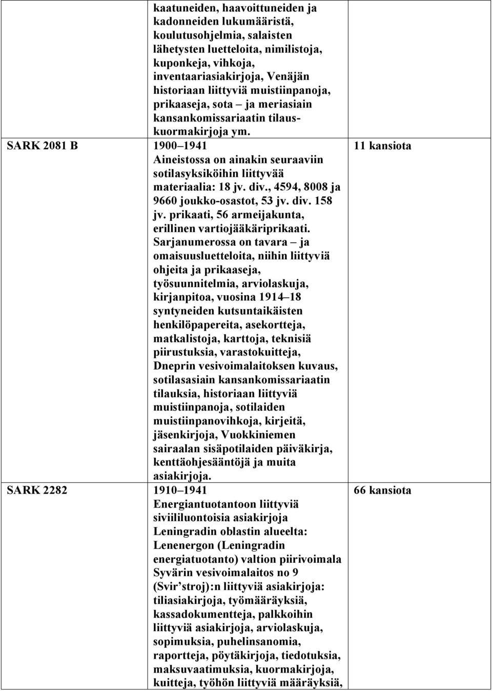 , 4594, 8008 ja 9660 joukko-osastot, 53 jv. div. 158 jv. prikaati, 56 armeijakunta, erillinen vartiojääkäriprikaati.