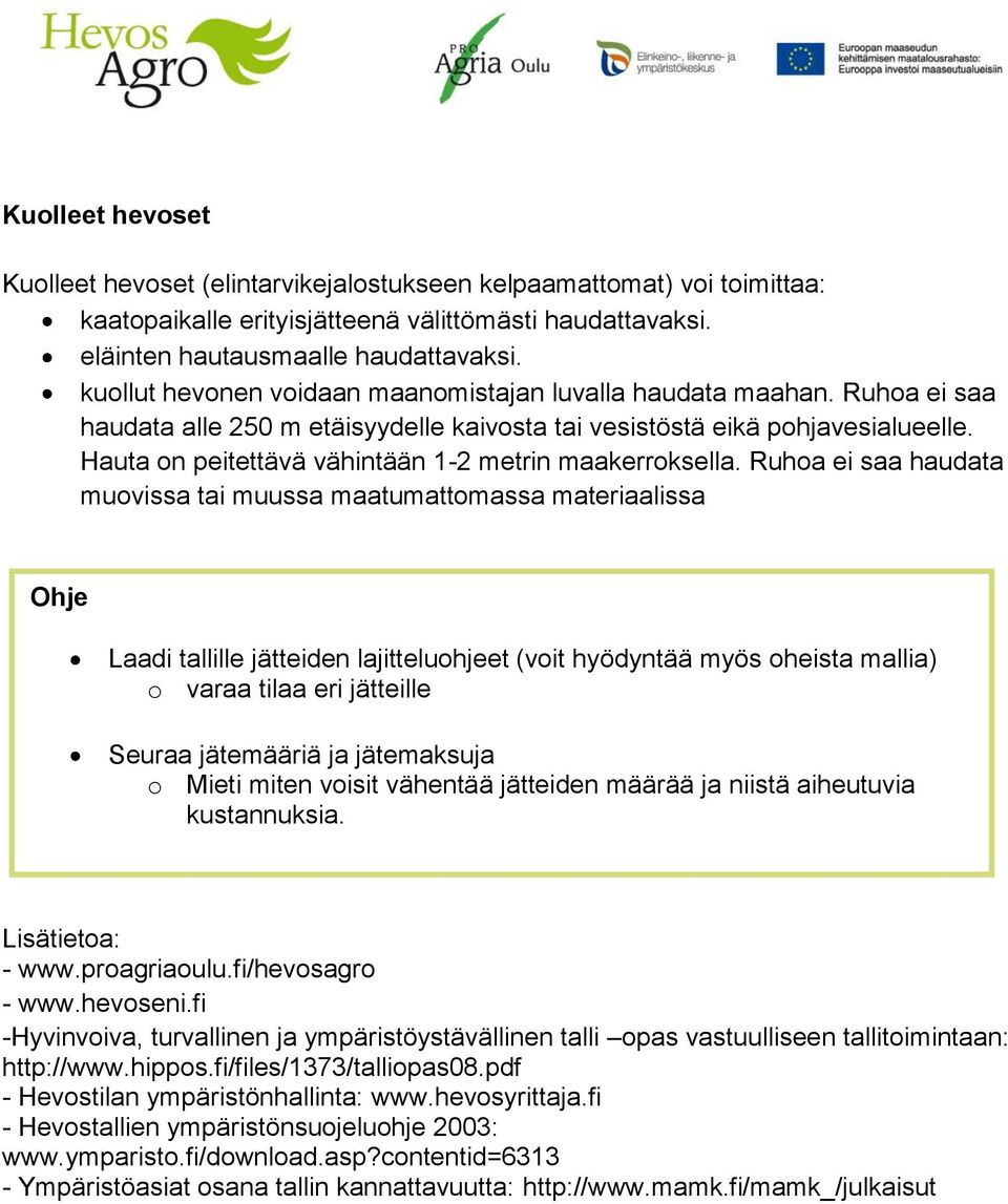 Hauta on peitettävä vähintään 1-2 metrin maakerroksella.