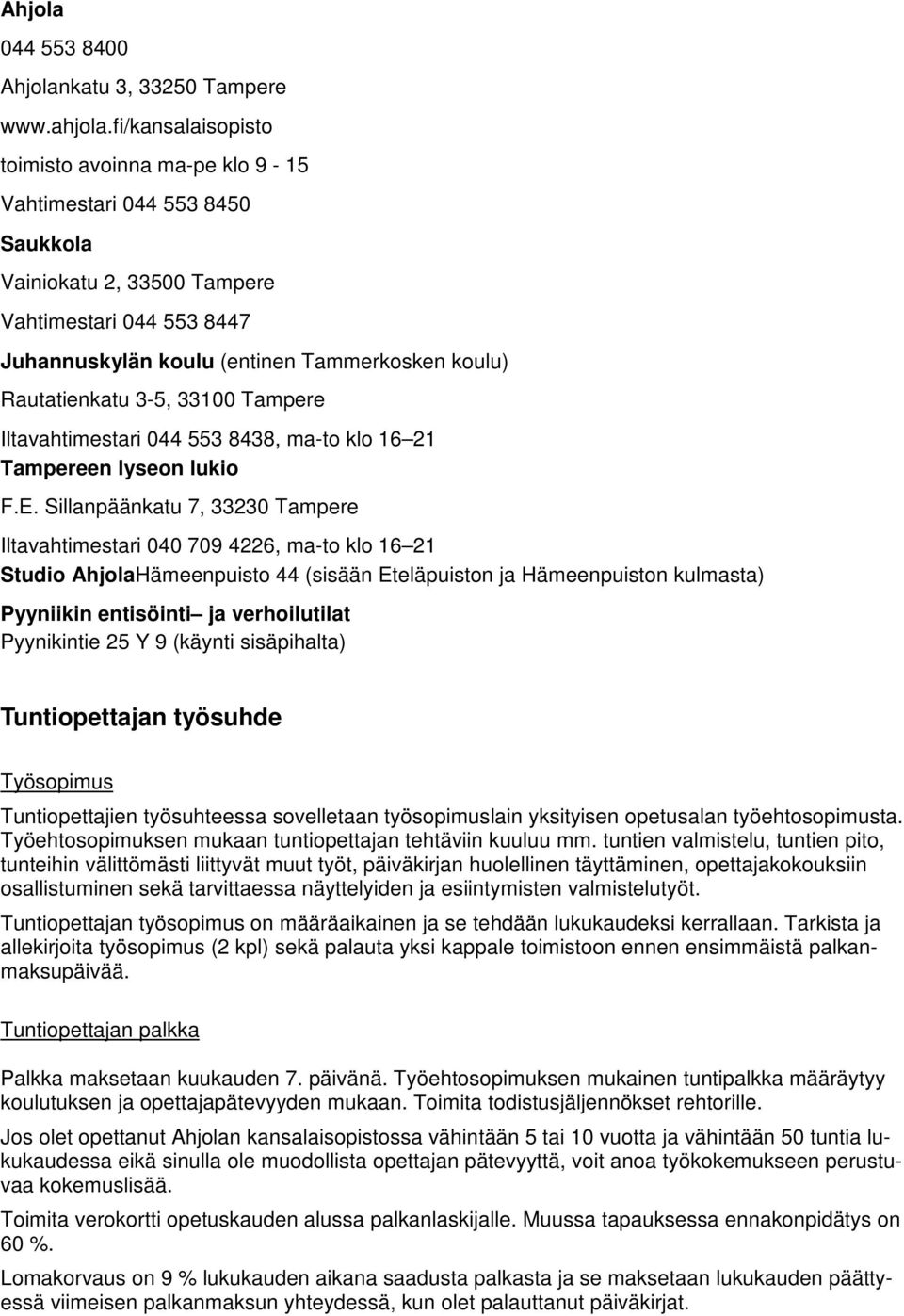 Rautatienkatu 3-5, 33100 Tampere Iltavahtimestari 044 553 8438, ma-to klo 16 21 Tampereen lyseon lukio F.E.