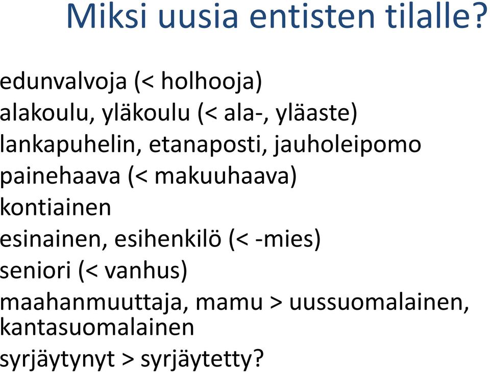 etanaposti, jauholeipomo painehaava (< makuuhaava) kontiainen esinainen,