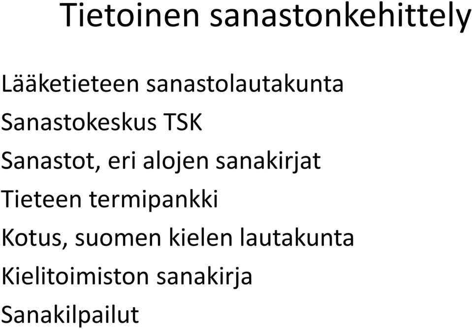 alojen sanakirjat Tieteen termipankki Kotus,