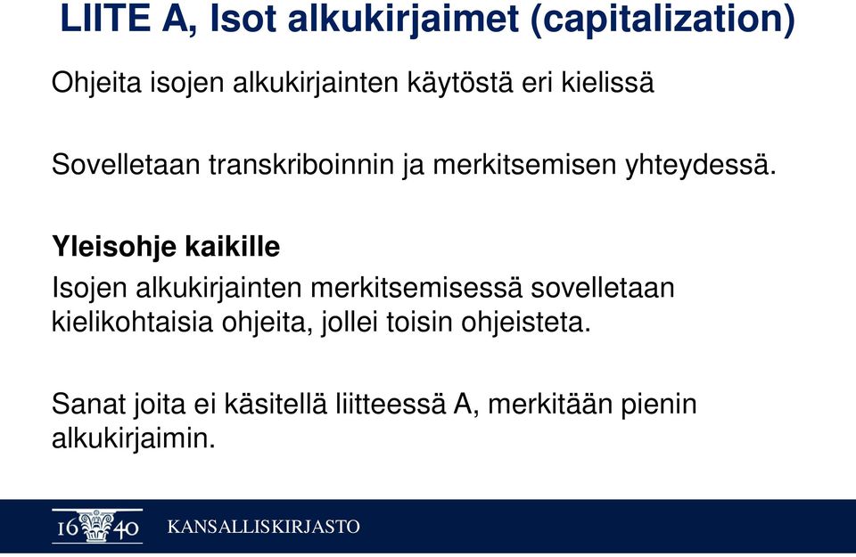 Yleisohje kaikille Isojen alkukirjainten merkitsemisessä sovelletaan kielikohtaisia