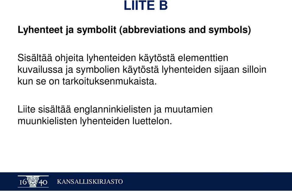 käytöstä lyhenteiden sijaan silloin kun se on tarkoituksenmukaista.