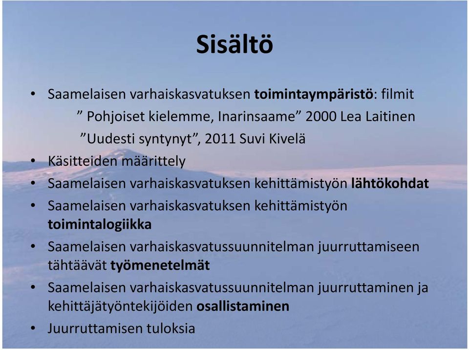 varhaiskasvatuksen kehittämistyön toimintalogiikka Saamelaisen varhaiskasvatussuunnitelman juurruttamiseen tähtäävät ät tö