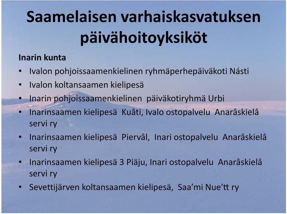 ostopalvelu Anarâskielâ servi ry Inarinsaamen kielipesä Piervâl, Inari ostopalvelu l Anarâskielâ âk servi ry