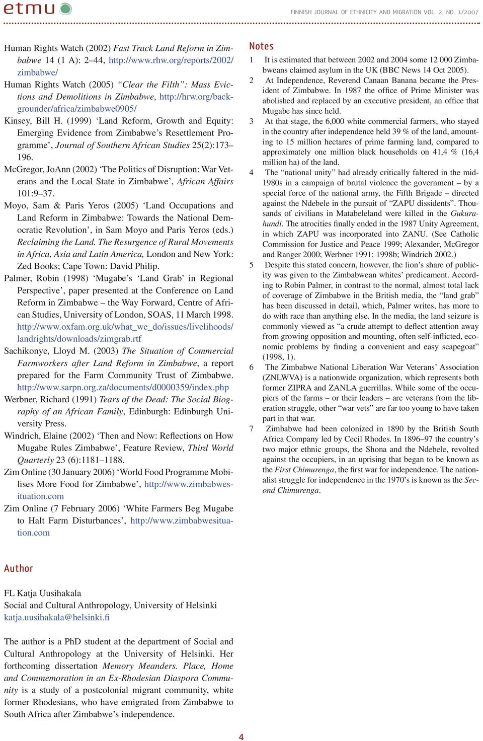 (1999) Land Reform, Growth and Equity: Emerging Evidence from Zimbabwe s Resettlement Programme, Journal of Southern African Studies 25(2):173 196.