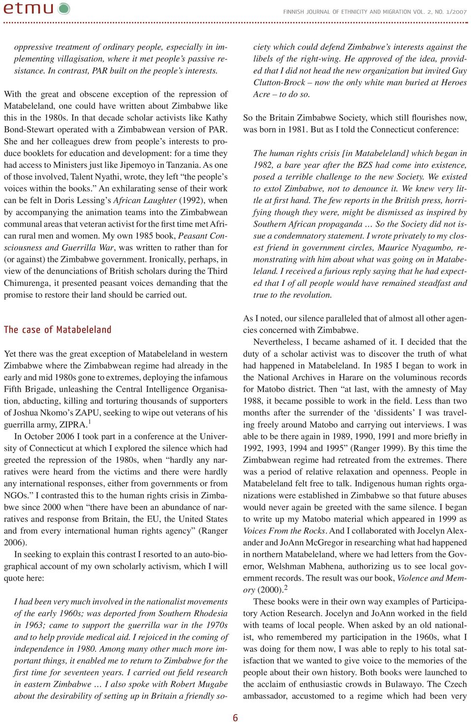 In that decade scholar activists like Kathy Bond-Stewart operated with a Zimbabwean version of PAR.