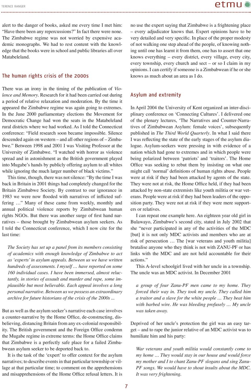 The human rights crisis of the 2000s There was an irony in the timing of the publication of Violence and Memory.