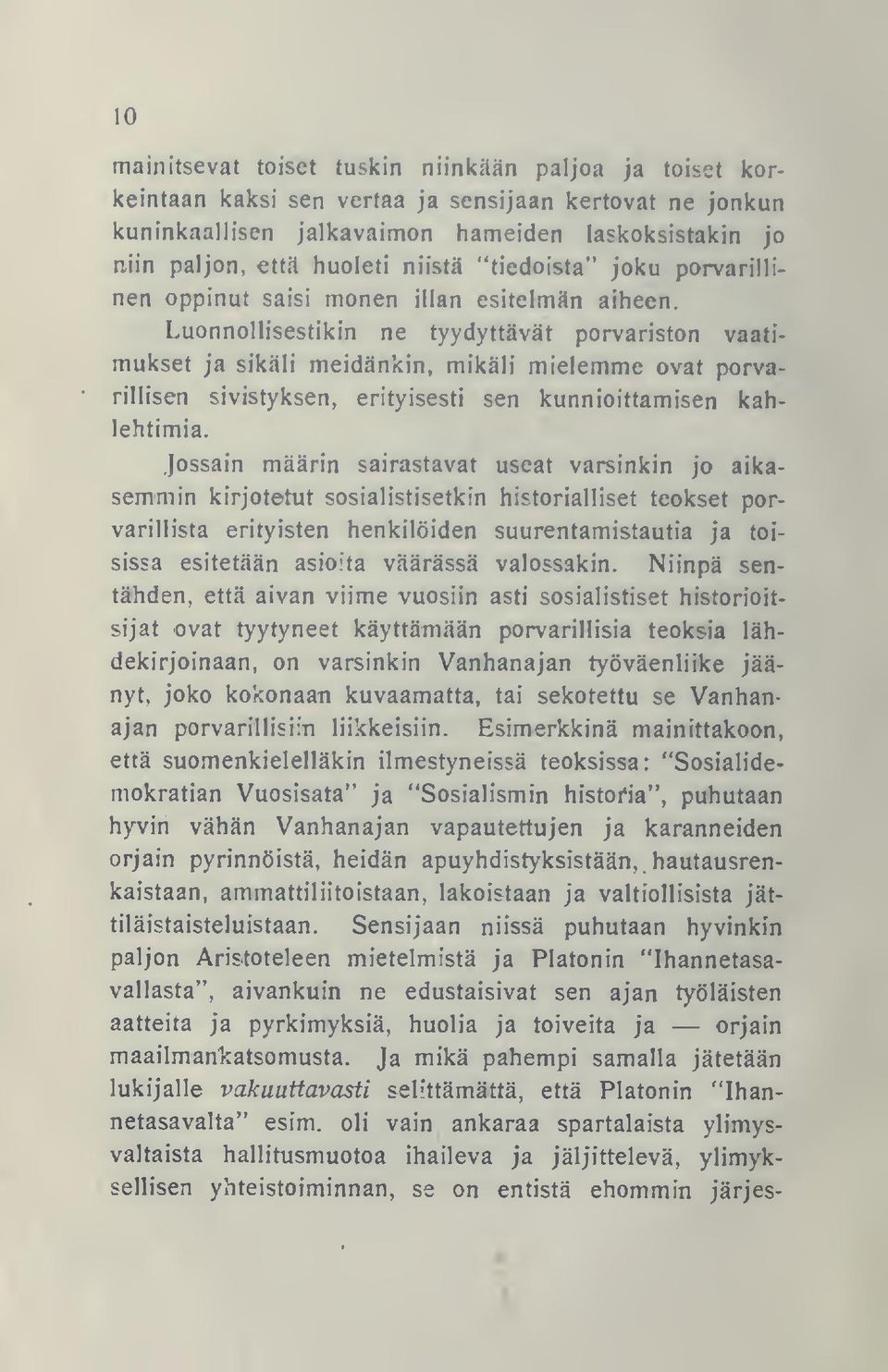 Luonnollisestikin ne tyydyttävät porvariston vaatimukset ja sikäli meidänkin, mikäli mielemme ovat porvarillisen sivistyksen, erityisesti sen kunnioittamisen kahlehtimia.