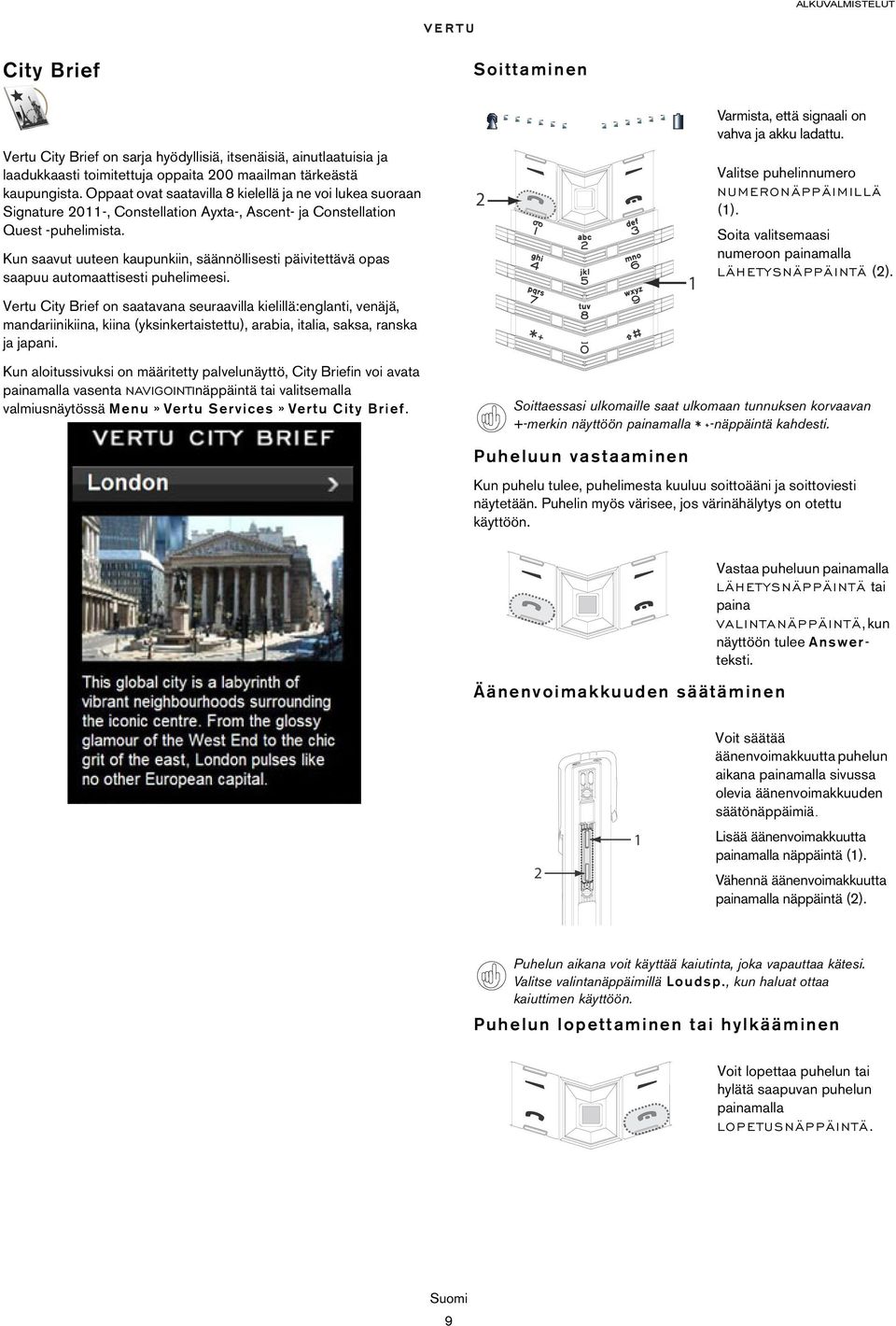 Kun saavut uuteen kaupunkiin, säännöllisesti päivitettävä opas saapuu automaattisesti puhelimeesi.