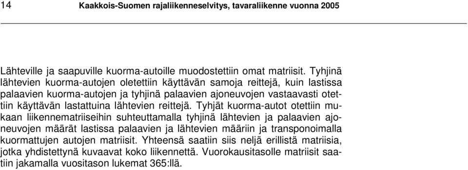 lastattuina lähtevien reittejä.