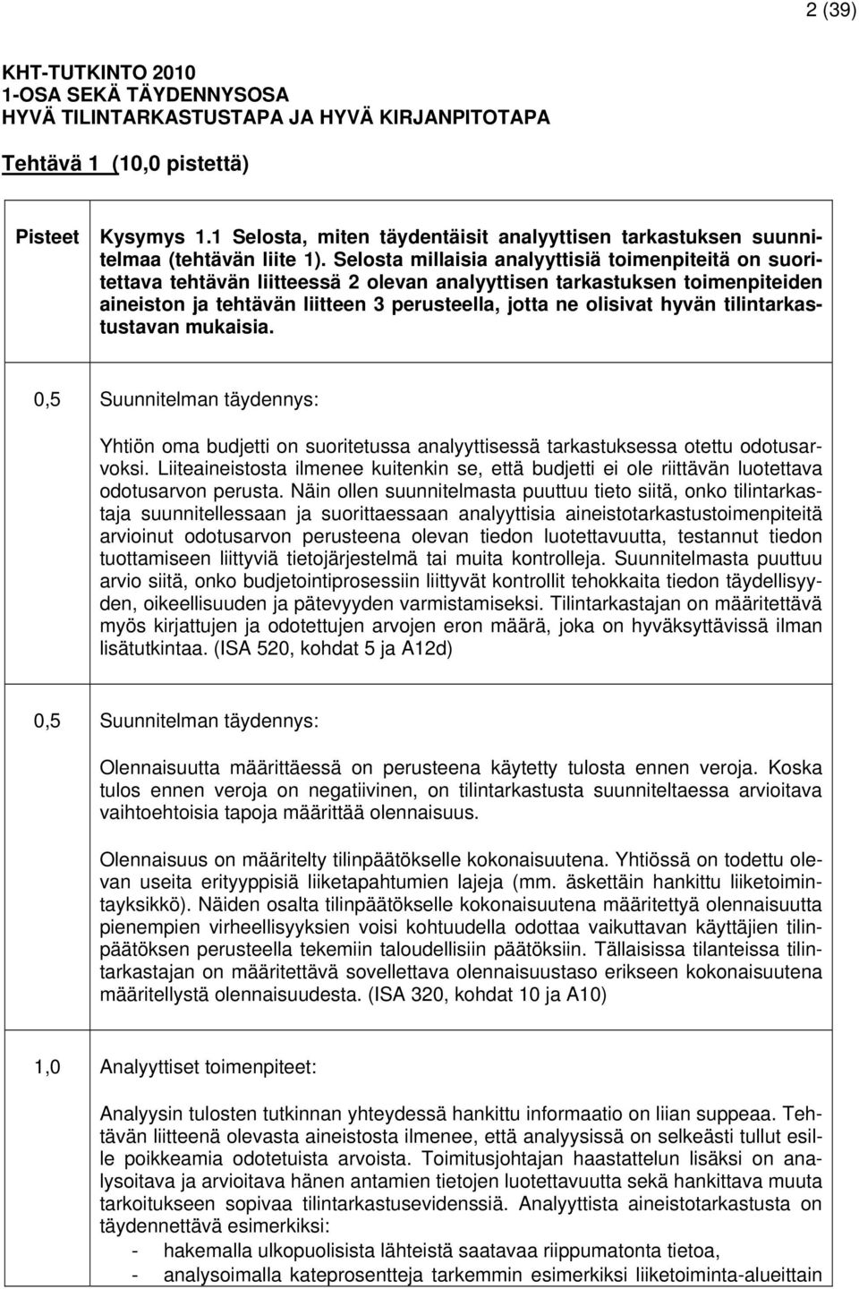 Selosta millaisia analyyttisiä toimenpiteitä on suoritettava tehtävän liitteessä 2 olevan analyyttisen tarkastuksen toimenpiteiden aineiston ja tehtävän liitteen 3 perusteella, jotta ne olisivat