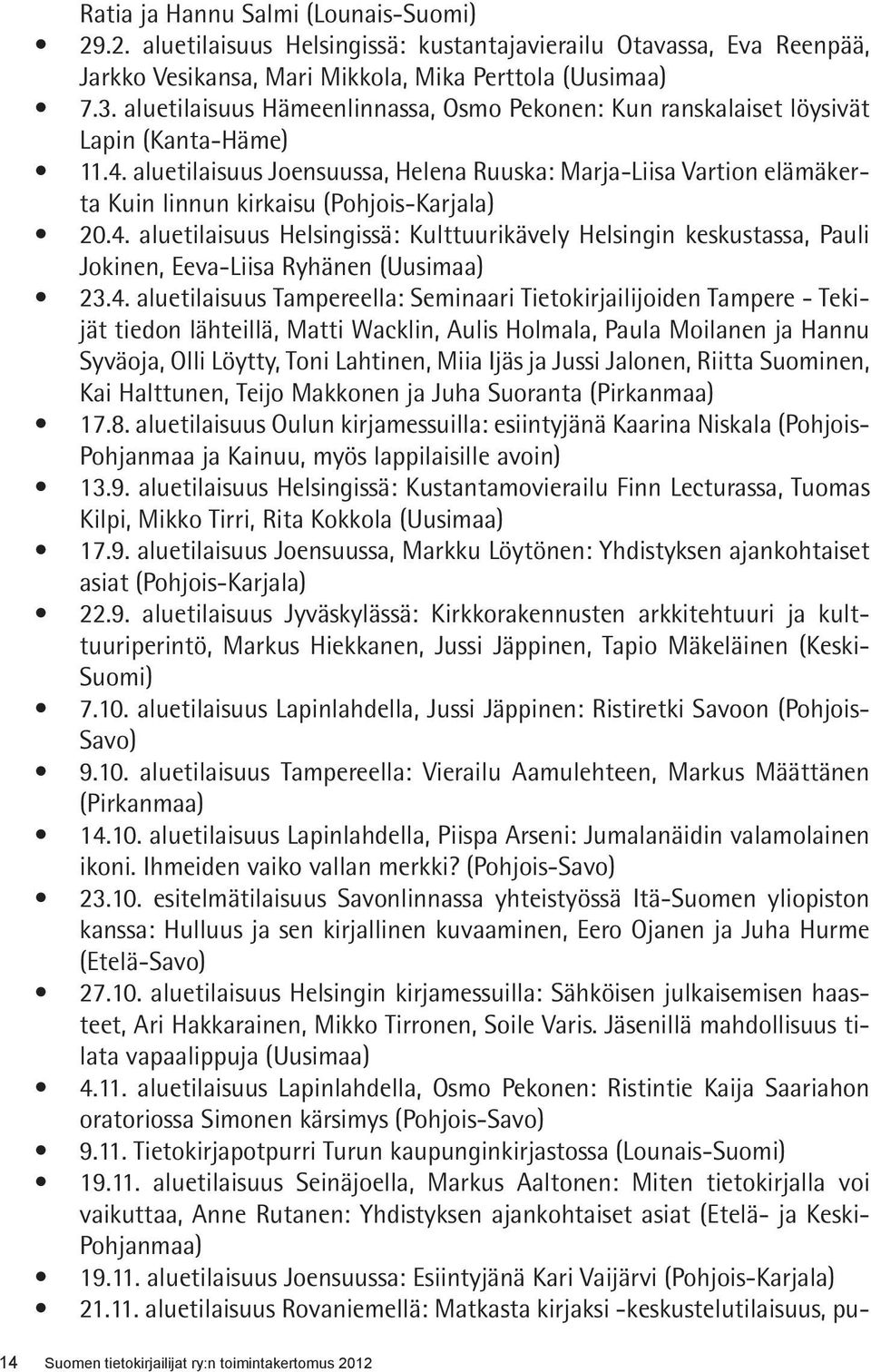 aluetilaisuus Joensuussa, Helena Ruuska: Marja-Liisa Vartion elämäkerta Kuin linnun kirkaisu (Pohjois-Karjala) 20.4.