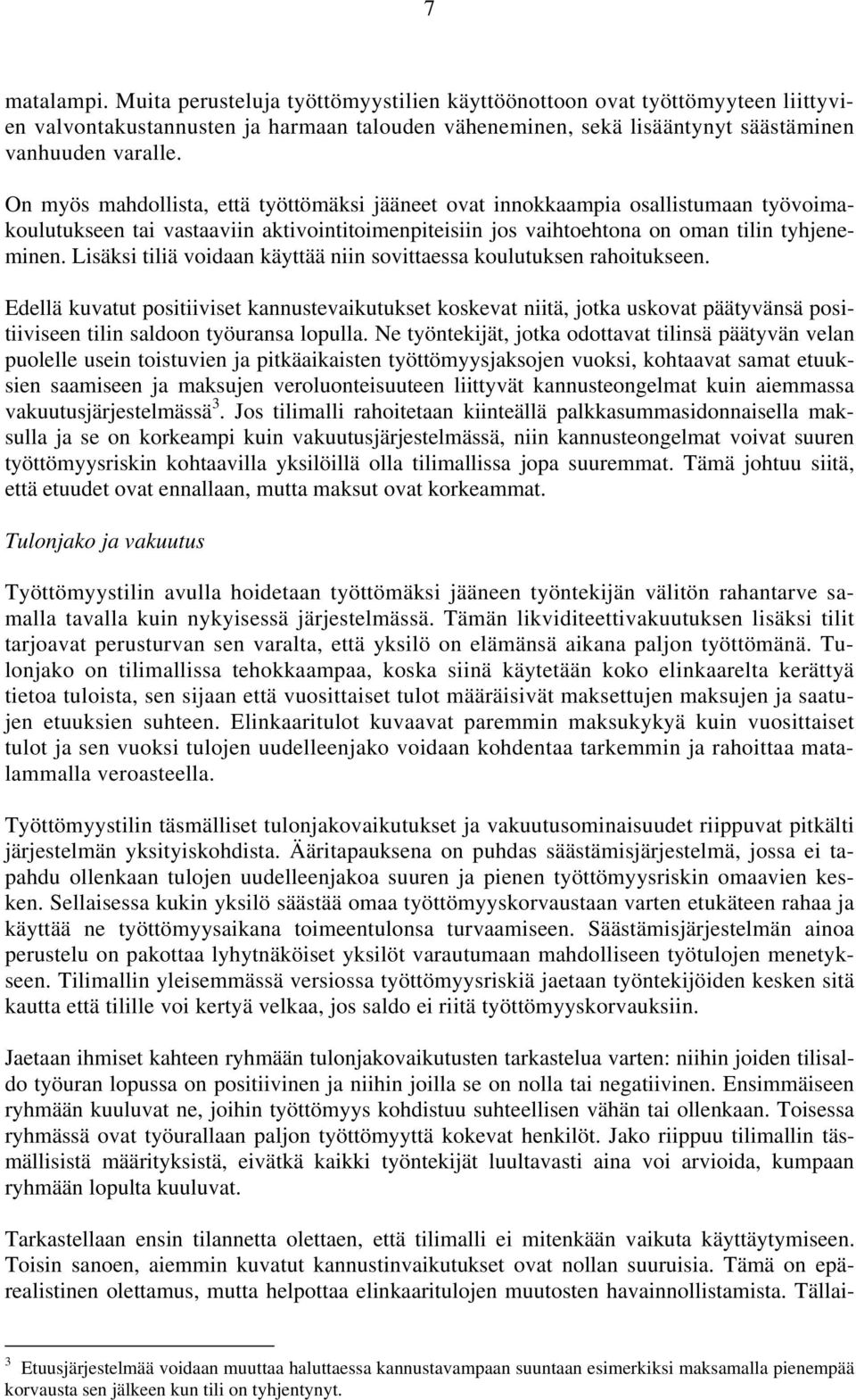 Lisäksi tiliä voidaan käyttää niin sovittaessa koulutuksen rahoitukseen.