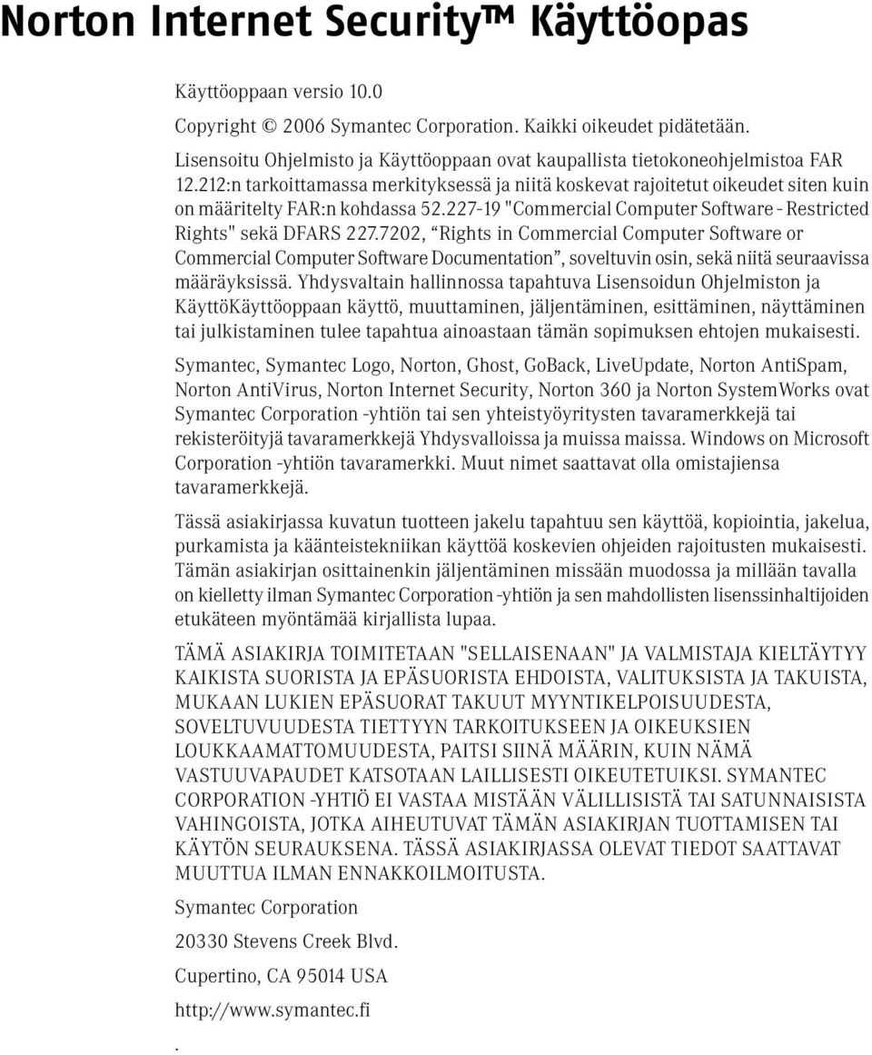 227-19 "Commercial Computer Software - Restricted Rights" sekä DFARS 227.