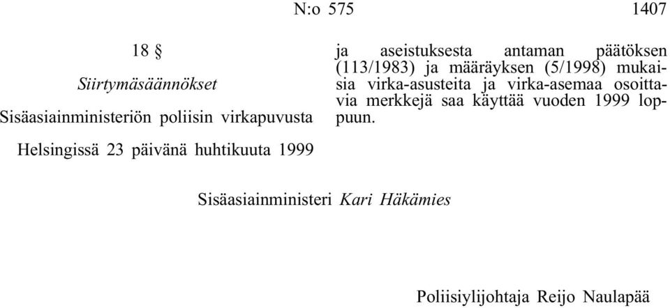 ja määräyksen (5/1998) mukaisia virka-asusteita ja virka-asemaa osoittavia merkkejä