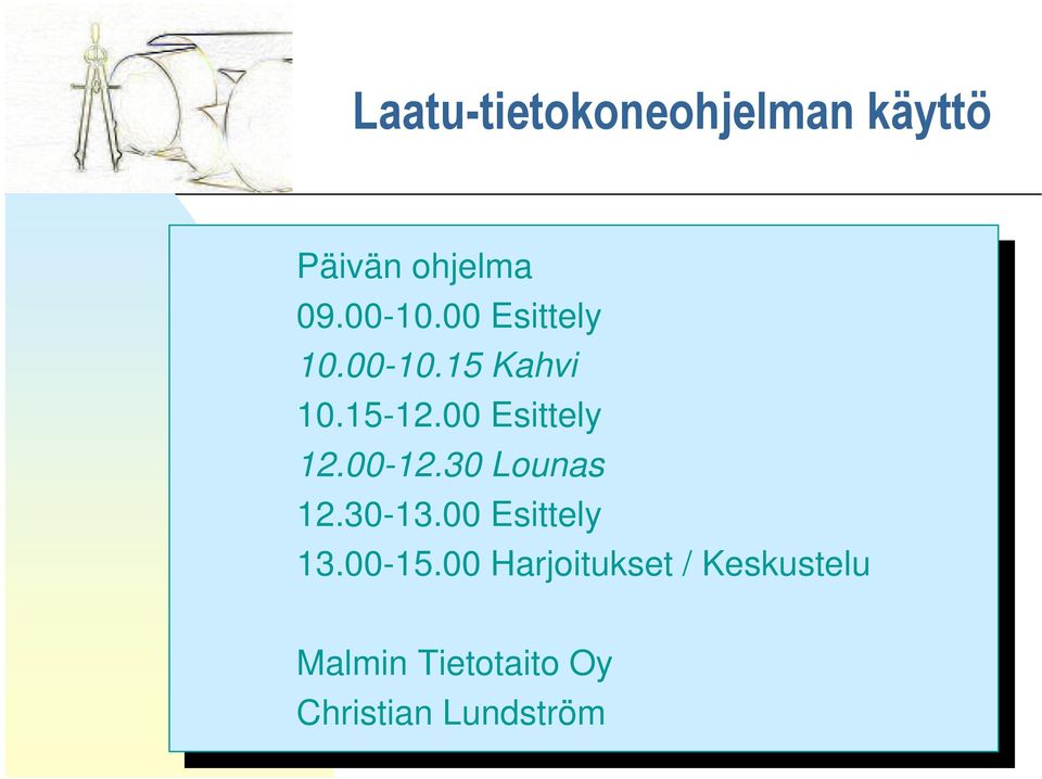 00-12.30 12.00-12.30 Lounas Lounas 12.30-13.00 12.30-13.00 Esittely Esittely 13.00-15.