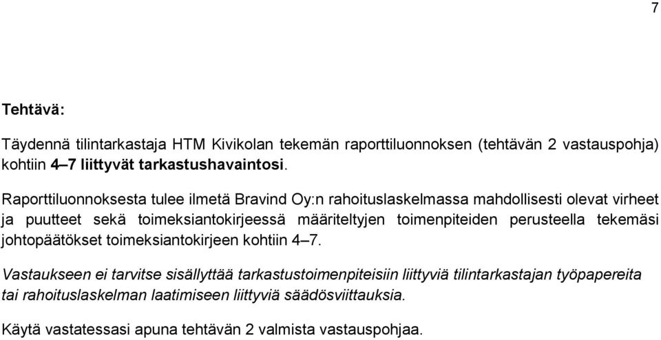 toimenpiteiden perusteella tekemäsi johtopäätökset toimeksiantokirjeen kohtiin 4 7.