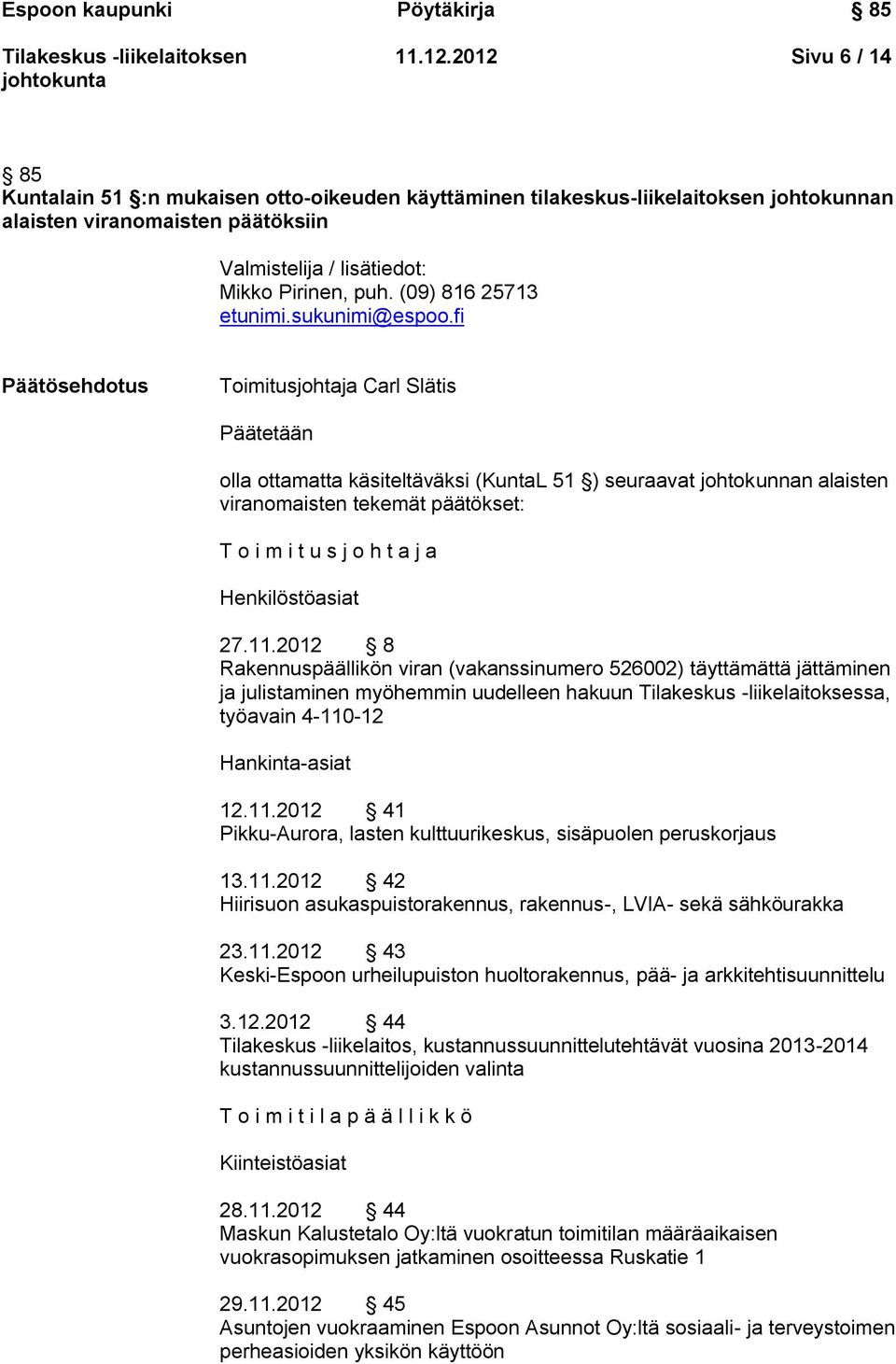 (09) 816 25713 etunimi.sukunimi@espoo.