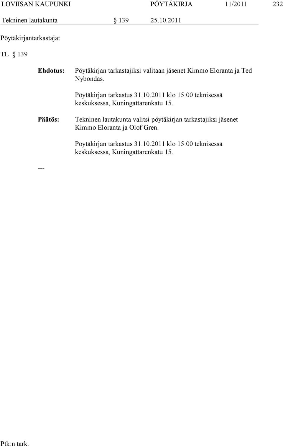 Pöytäkirjan tarkastus 31.10.2011 klo 15:00 teknisessä keskuksessa, Kunin gattarenkatu 15.