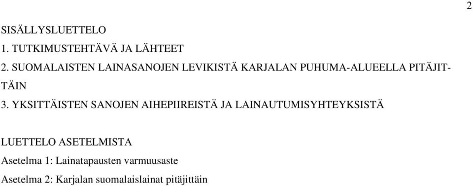 3. YKSITTÄISTEN SANOJEN AIHEPIIREISTÄ JA LAINAUTUMISYHTEYKSISTÄ LUETTELO