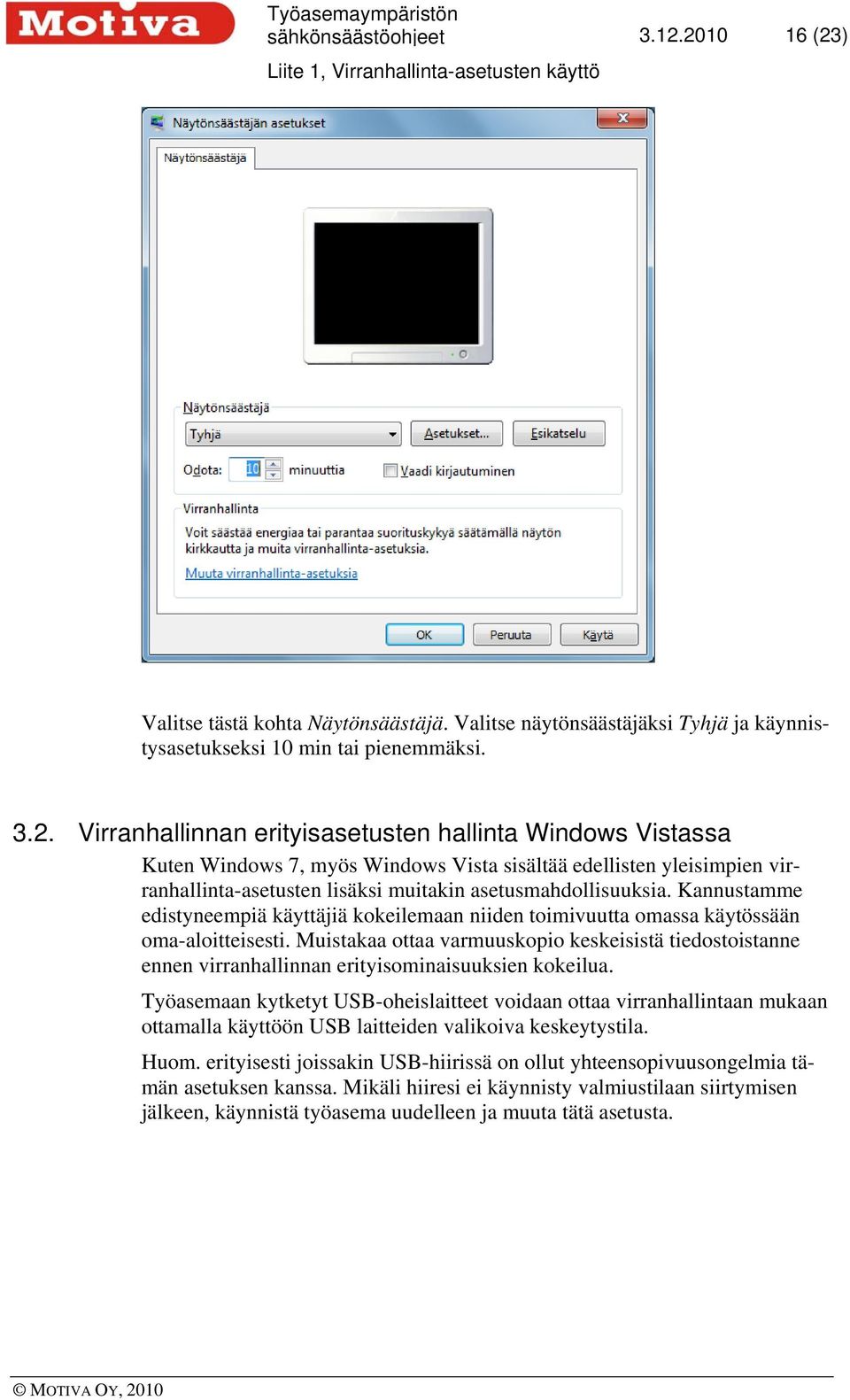 Kannustamme edistyneempiä käyttäjiä kokeilemaan niiden toimivuutta omassa käytössään oma-aloitteisesti.