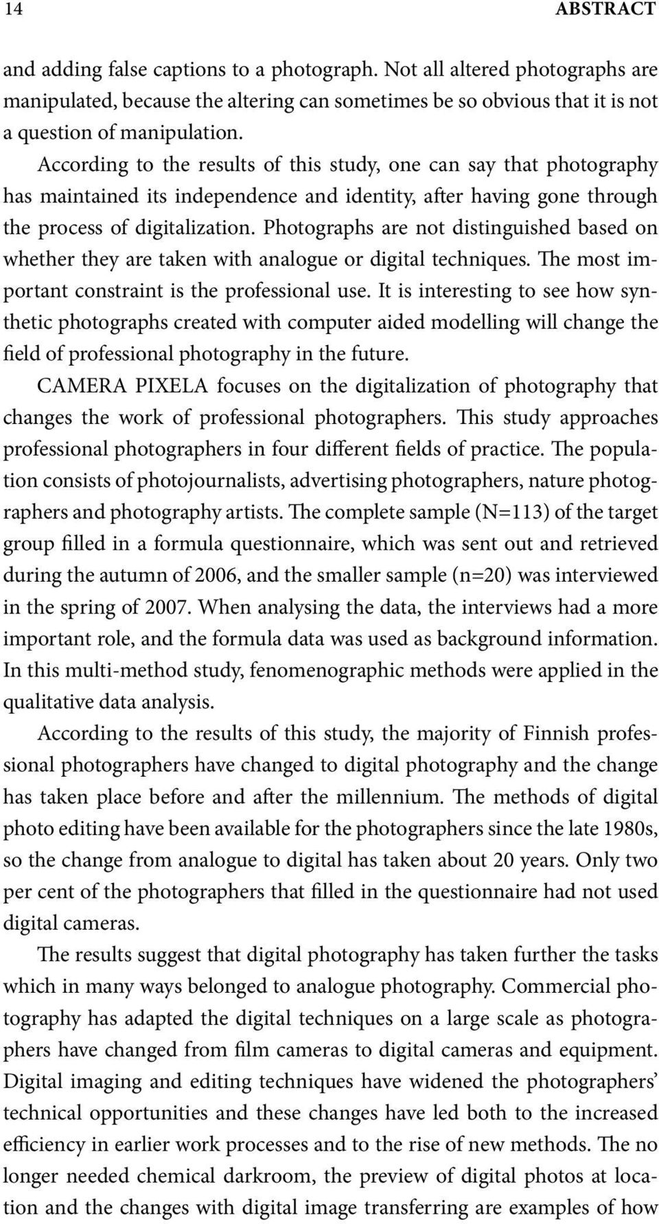 Photographs are not distinguished based on whether they are taken with analogue or digital techniques. The most important constraint is the professional use.