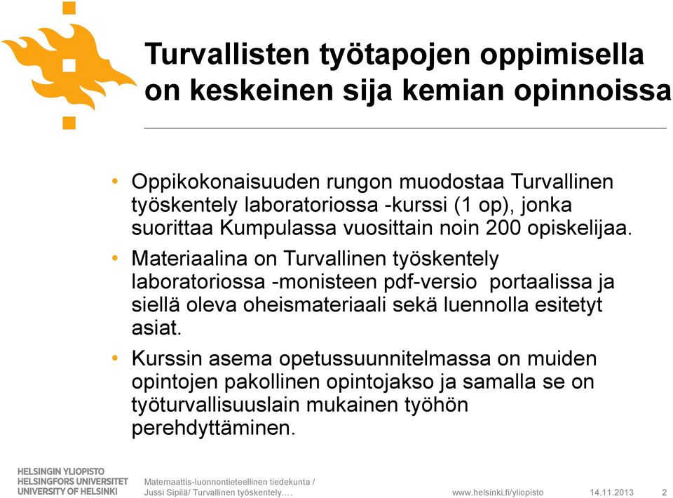 Materiaalina on Turvallinen työskentely laboratoriossa -monisteen pdf-versio portaalissa ja siellä oleva oheismateriaali sekä