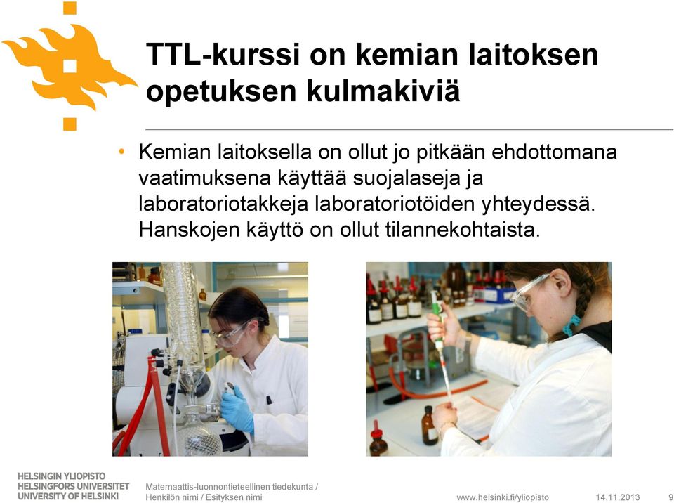 suojalaseja ja laboratoriotakkeja laboratoriotöiden yhteydessä.