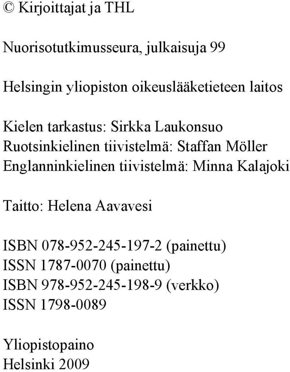 Englanninkielinen tiivistelmä: Minna Kalajoki Taitto: Helena Aavavesi ISBN 078-952-245-197-2