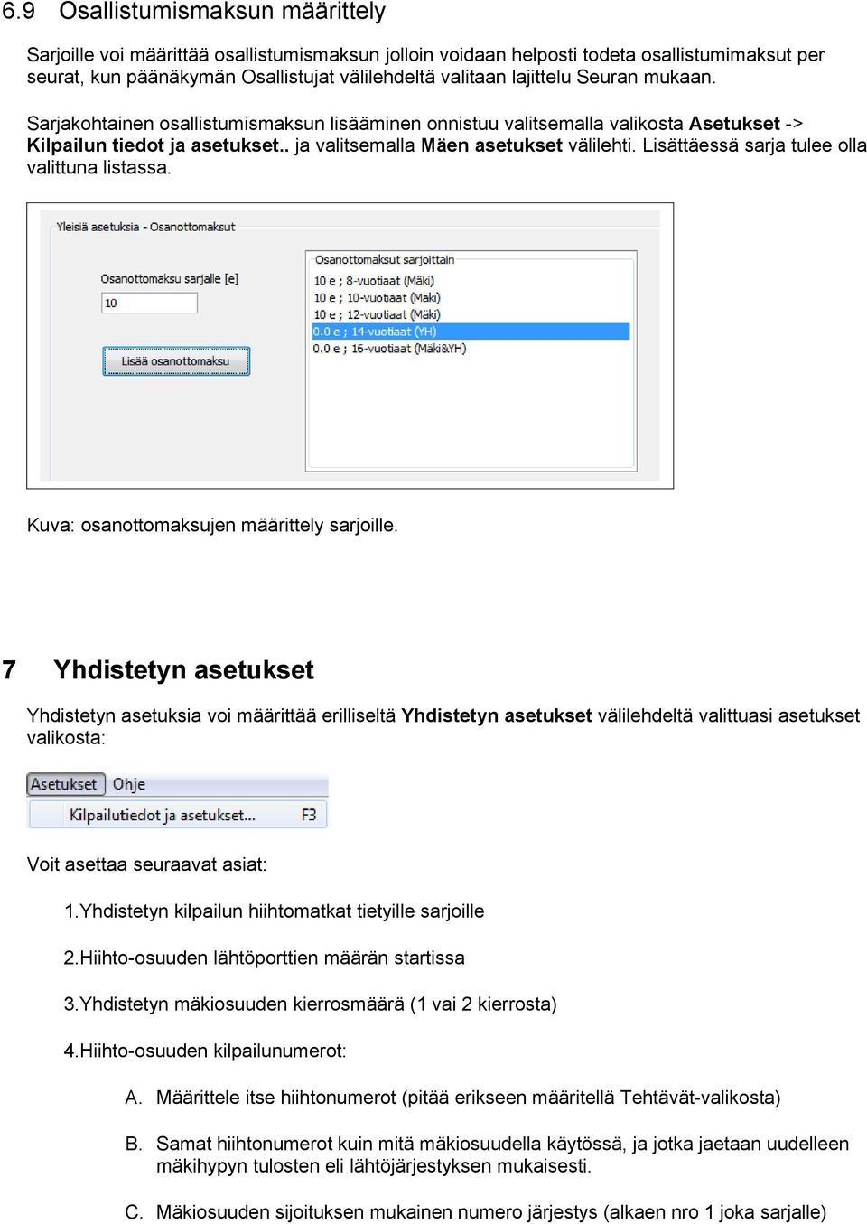 Lisättäessä sarja tulee lla valittuna listassa. Kuva: santtmaksujen määrittely sarjille.