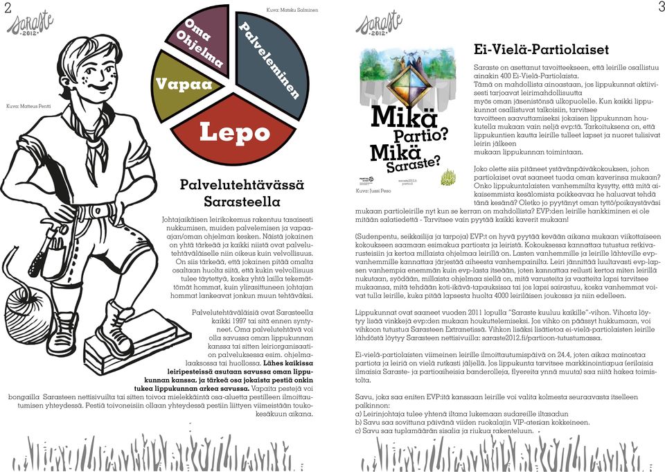 On siis tärkeää, että jokainen pitää omalta osaltaan huolta siitä, että kukin velvollisuus tulee täytettyä, koska yhtä lailla tekemättömät hommat, kuin ylirasittuneen johtajan hommat lankeavat jonkun